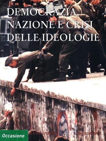 Annali della Fondazione Ugo Spirito (1997). Vol. 9: Democrazia, nazione e crisi delle ideologie.  - Libro Luni Editrice 2000, Fondazione Ugo Spirito | Libraccio.it