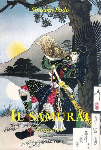 Il samurai - Shusaku Endo - Libro Luni Editrice 2013, Sol Levante | Libraccio.it