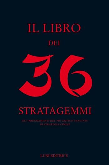 Il libro dei 36 stratagemmi  - Libro Luni Editrice 2013, Sol Levante | Libraccio.it
