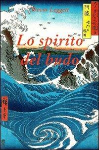Lo spirito del budo - Trevor Leggett - Libro Luni Editrice 2013, Sol Levante | Libraccio.it