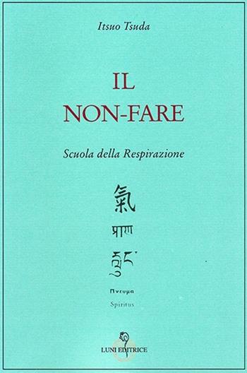 Il non-fare - Itsuo Tsuda - Libro Luni Editrice 2013 | Libraccio.it