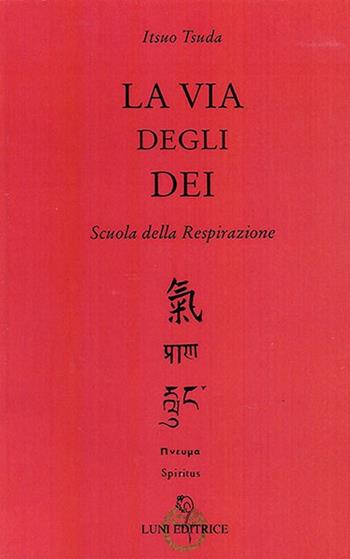 La via degli dei - Itsuo Tsuda - Libro Luni Editrice 2013 | Libraccio.it