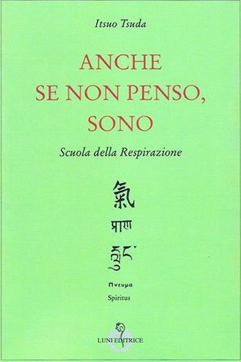 Anche se non penso, sono - Itsuo Tsuda - Libro Luni Editrice 2013 | Libraccio.it