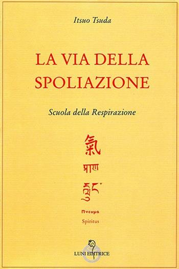 La via della spoliazione - Itsuo Tsuda - Libro Luni Editrice 2013 | Libraccio.it