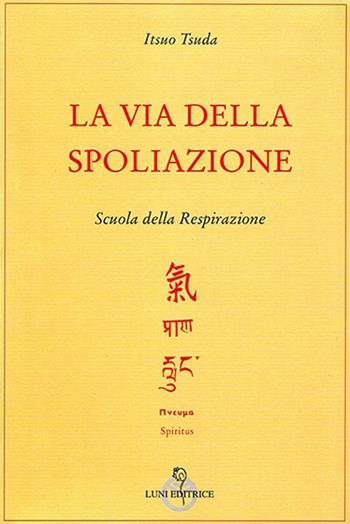 La via della spoliazione - Itsuo Tsuda - Libro Luni Editrice 2013 | Libraccio.it