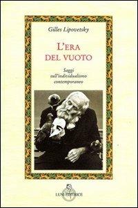 L' era del vuoto. Saggi sull'individualismo contemporaneo - Gilles Lipovetsky - Libro Luni Editrice 2013, Attraverso lo specchio:saggi filos.pedag. | Libraccio.it