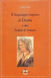 Il linguaggio segreto di Dante e dei «Fedeli d'amore»