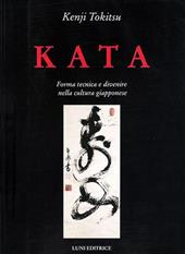 Kata. Forma tecnica e divenire nella cultura giapponese