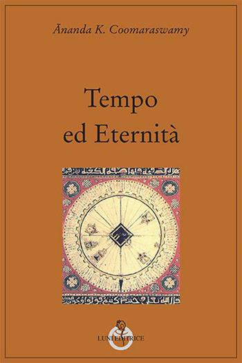 Tempo ed eternità - Ananda Kentish Coomaraswamy - Libro Luni Editrice 2014, Grandi pensatori d'Oriente e d'Occidente | Libraccio.it