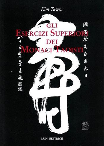 Gli esercizi superiori dei monaci taoisti - Kim Tawm - Libro Luni Editrice 2013, Le vie dell'armonia | Libraccio.it