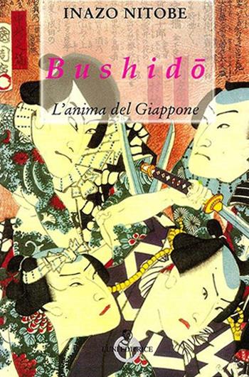 Bushido. L'anima del Giappone - Inazo Nitobe - Libro Luni Editrice 2013, Sol Levante | Libraccio.it