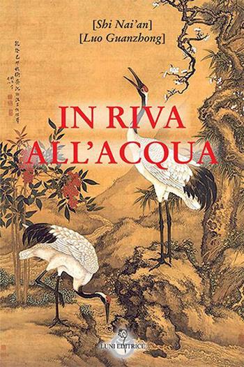 In riva all'acqua - Nai'an Shi, Guanzhong Luo - Libro Luni Editrice 2015, Le vie dell'armonia | Libraccio.it