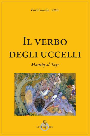 Il verbo degli uccelli - Farid ad-din Attar - Libro Luni Editrice 2025 | Libraccio.it