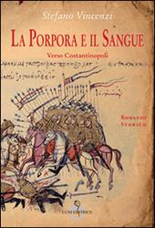 La porpora e il sangue. Verso Costantinopoli