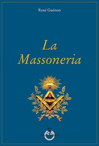 La massoneria - René Guénon - Libro Luni Editrice 2016, Grandi pensatori d'Oriente e d'Occidente | Libraccio.it