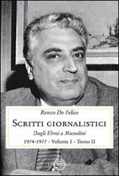 Scritti giornalistici. Vol. 1\2: Dagli ebrei a Mussolini (1974-1977).