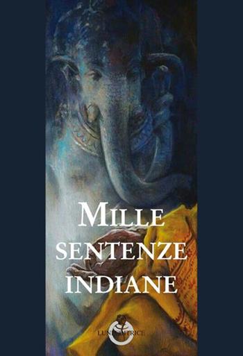 Mille sentenze indiane - Anonimo - Libro Luni Editrice 2017, Sol Levante | Libraccio.it