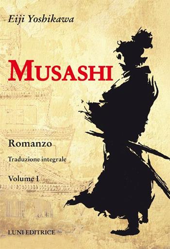 Musashi - Eiji Yoshikawa - Libro Luni Editrice 2016, Sol Levante | Libraccio.it