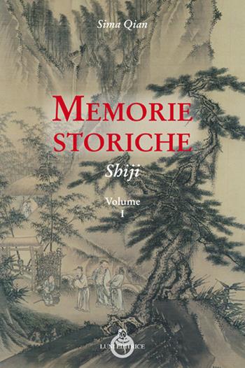 Memorie storiche. Shiji. Vol. 1 - Sima Qian - Libro Luni Editrice 2017, Tradizioni | Libraccio.it