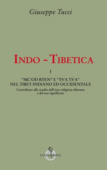 Indo-Tibetica - Giuseppe Tucci - Libro Luni Editrice 2017, Le tradizioni | Libraccio.it