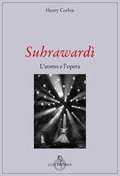 Suhrawardi. L'uomo e l'opera