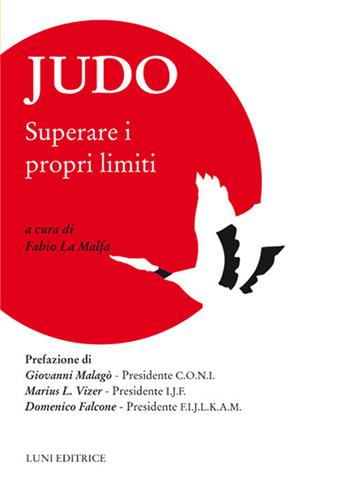 Judo. Superare i propri limiti  - Libro Luni Editrice 2018, Le vie dell'armonia | Libraccio.it