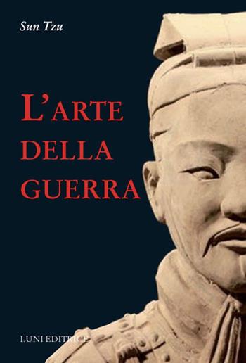 L' arte della guerra - Tzu Sun - Libro Luni Editrice 2018, Sol Levante | Libraccio.it