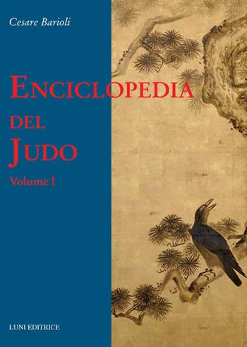 Enciclopedia del judo. Vol. 1 - Cesare Barioli - Libro Luni Editrice 2018, Le vie dell'armonia | Libraccio.it