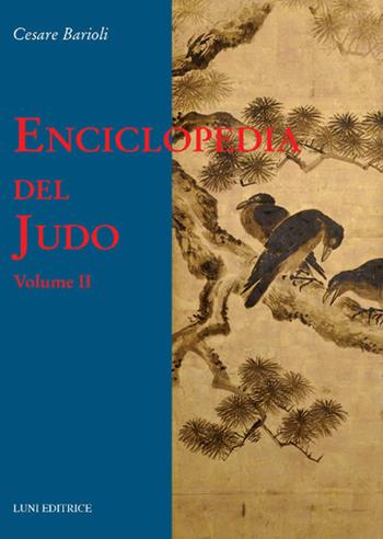 Enciclopedia del judo. Vol. 2 - Cesare Barioli - Libro Luni Editrice 2018, Le vie dell'armonia | Libraccio.it