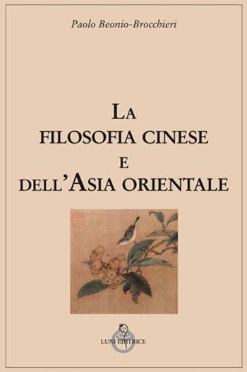 La filosofia cinese e dell'Asia orientale - Paolo Beonio Brocchieri - Libro Luni Editrice 2019, Grandi pensatori d'Oriente e d'Occidente | Libraccio.it