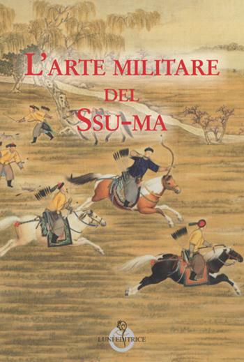 L'arte militare del Ssu-ma  - Libro Luni Editrice 2018, Sol Levante | Libraccio.it