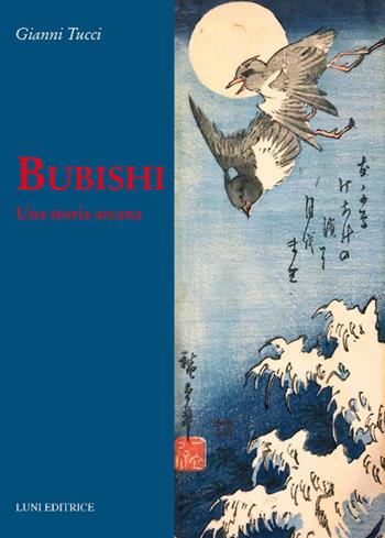Bubishi. Una storia arcana - Gianni Tucci - Libro Luni Editrice 2019, Le vie dell'armonia | Libraccio.it