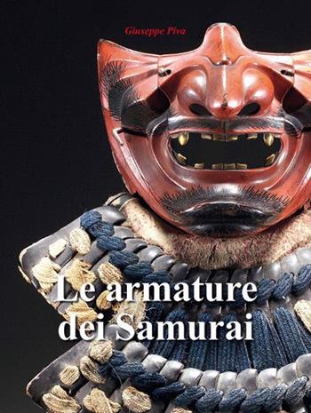 Le armature dei samurai - Giuseppe Piva - Libro Luni Editrice 2020, Stupor mundi | Libraccio.it