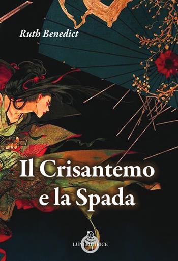 Il crisantemo e la spada - Ruth Benedict - Libro Luni Editrice 2024, Sol Levante | Libraccio.it