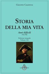 Storia della mia vita. Vol. 8: Anni difficili. 1763 - 1766.