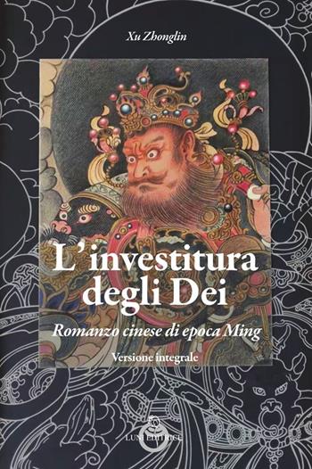 L'investitura degli dei. Romanzo cinese di epoca Ming - Xu Zhonglin - Libro Luni Editrice 2024, Grandi pensatori | Libraccio.it
