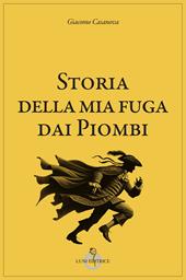 Storia della mia fuga dai piombi