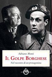 Il golpe Borghese. Nel racconto di un protagonista