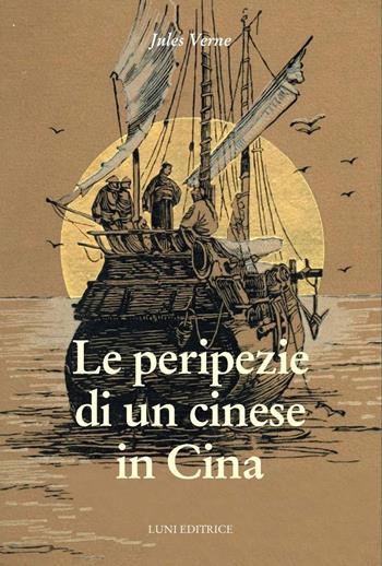 Le peripezie di un cinese in Cina - Jules Verne - Libro Luni Editrice 2023, Sol Levante | Libraccio.it