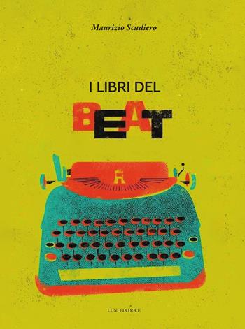 I libri del BEAT - Maurizio Scudiero - Libro Luni Editrice 2025 | Libraccio.it