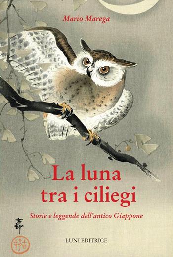 La luna tra i ciliegi - Mario Marega - Libro Luni Editrice 2023, Sol Levante | Libraccio.it