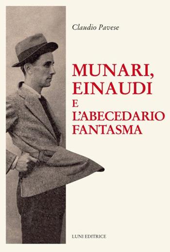 Munari, Einaudi e l'abecedario fantasma - Claudio Pavese - Libro Luni Editrice 2021, Il sogno di Gutenberg | Libraccio.it