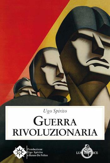 Guerra rivoluzionaria - Ugo Spirito - Libro Luni Editrice 2021, Contemporanea | Libraccio.it