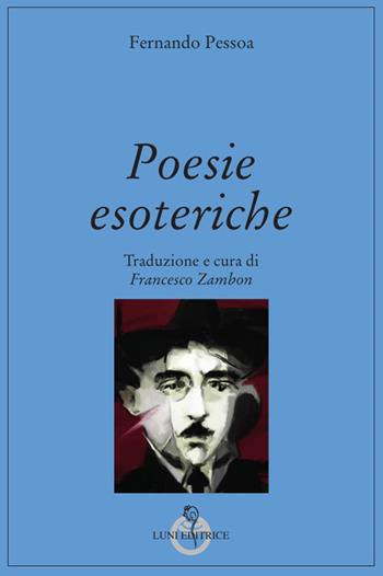 Poesie esoteriche. Testo originale a fronte - Fernando Pessoa - Libro Luni Editrice 2022, Grandi pensatori d'Oriente e d'Occidente | Libraccio.it