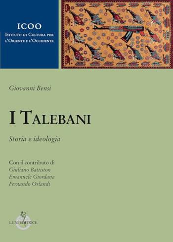 I talebani. Storia e ideologia - Giovanni Bensi - Libro Luni Editrice 2021, Istituto di cultura per l'Oriente e l'Occidente | Libraccio.it