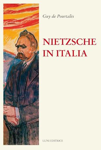 Nietzsche in Italia - Guy De Pourtalès - Libro Luni Editrice 2022, Il sogno di Gutenberg | Libraccio.it