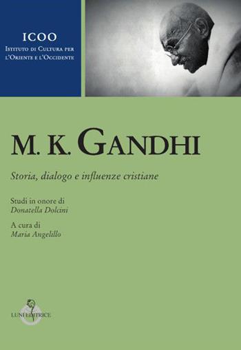 M. K. Gandhi. Studi in onore di Donatella Dolcini  - Libro Luni Editrice 2022, Istituto di cultura per l'Oriente e l'Occidente | Libraccio.it