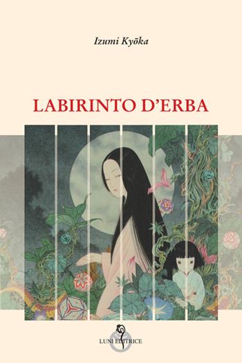 Labirinto d'erba - Kyoka Izumi - Libro Luni Editrice 2022, Arcipelago Giappone | Libraccio.it
