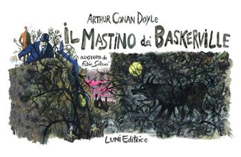 Il mastino dei Baskerville illustrato da Fabio Sironi. Ediz. illustrata - Arthur Conan Doyle - Libro Luni Editrice 2023 | Libraccio.it