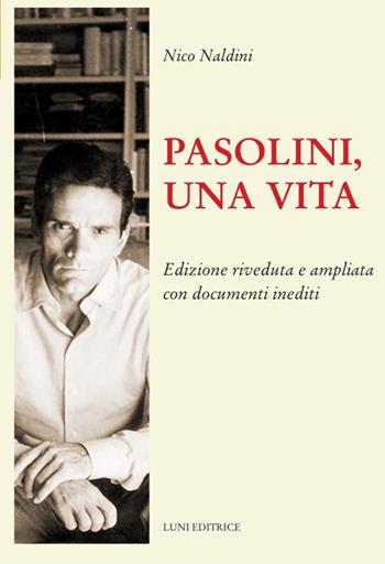Pasolini, una vita - Nico Naldini - Libro Luni Editrice 2022, Il sogno di Gutenberg | Libraccio.it